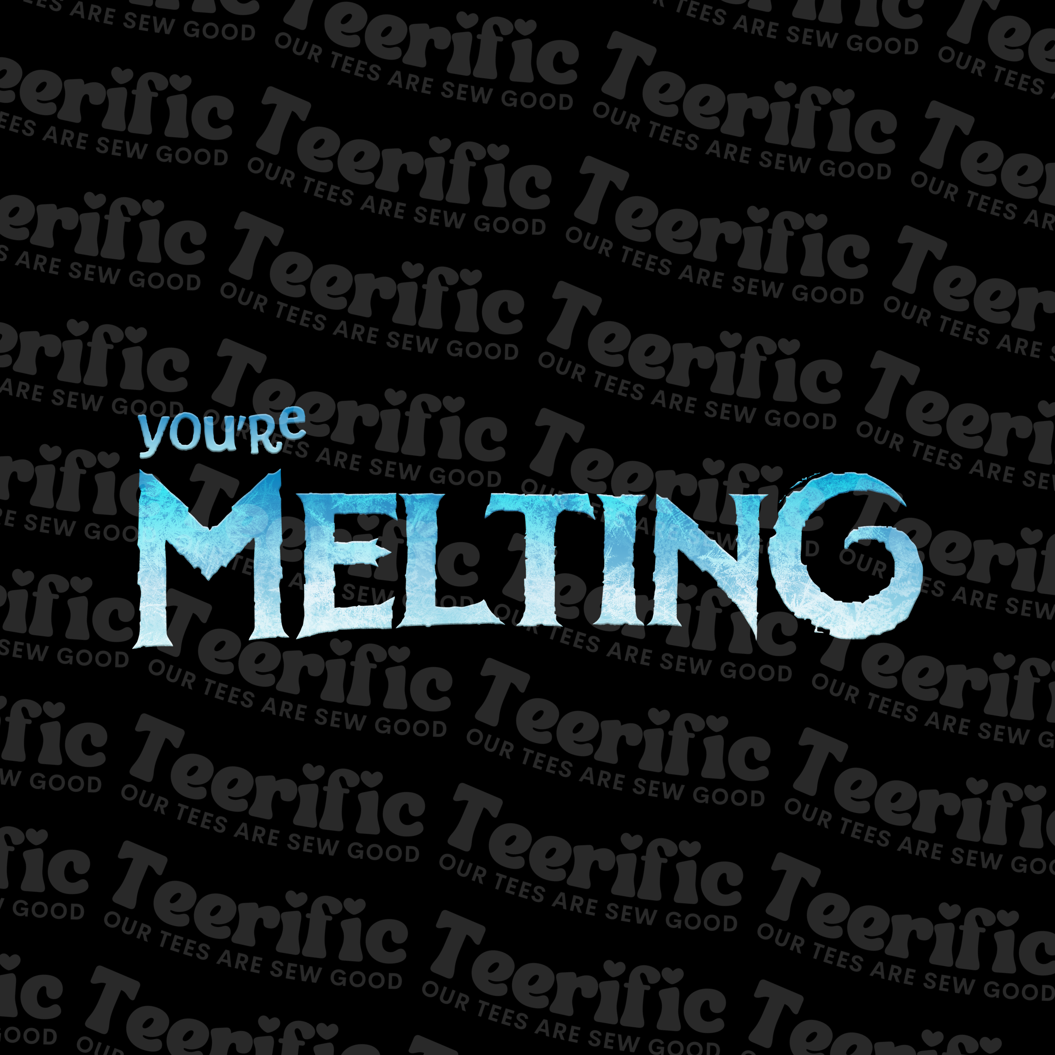 YOU'RE MELTING / WORTH MELTING FOR - Twinning Tees