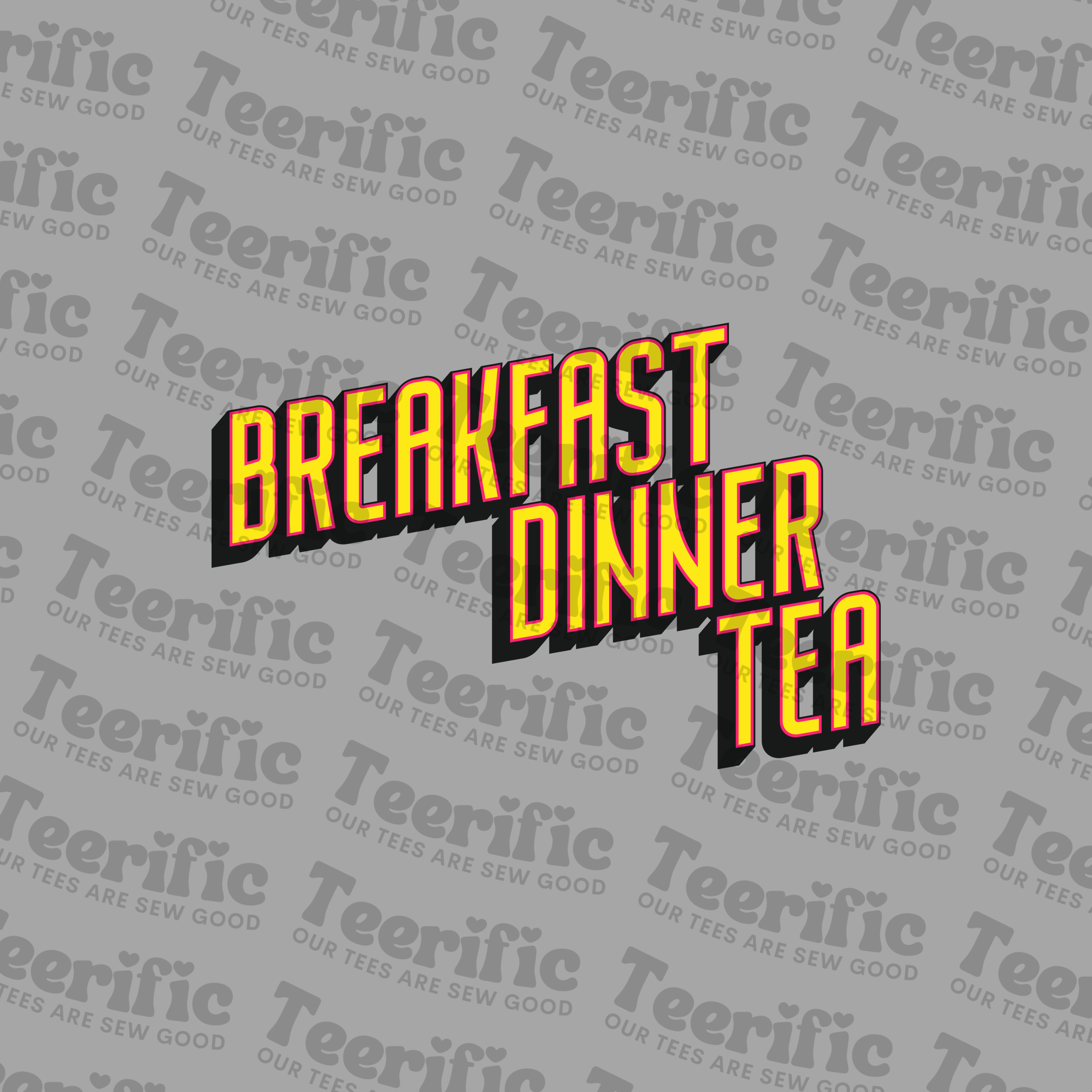 BREAKFAST DINNER TEA
