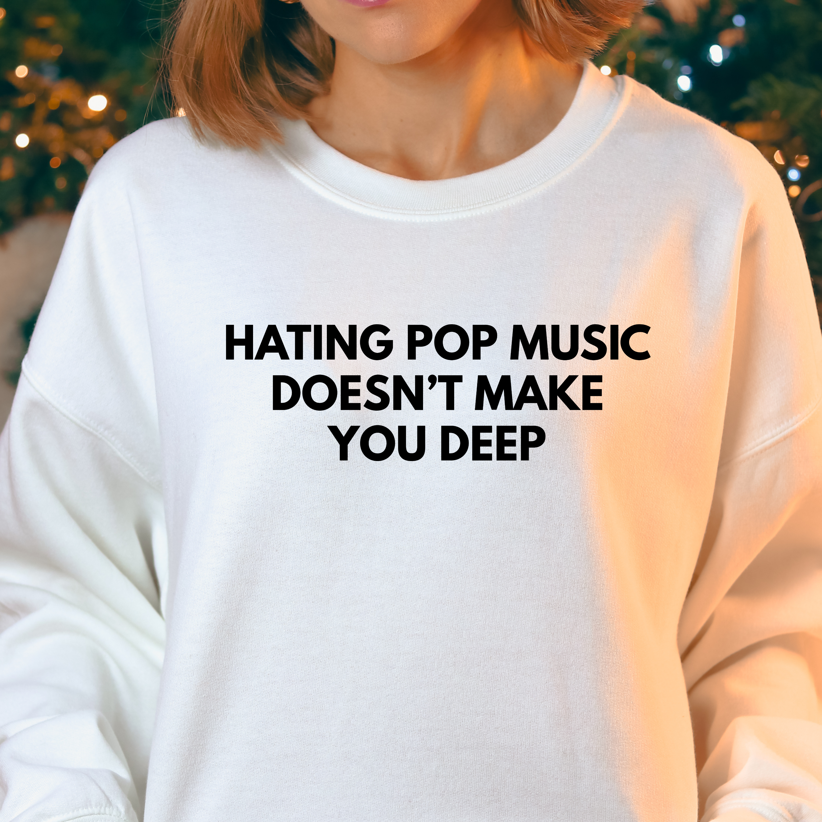 HATING POP MUSIC DOESN'T MAKE YOU DEEP