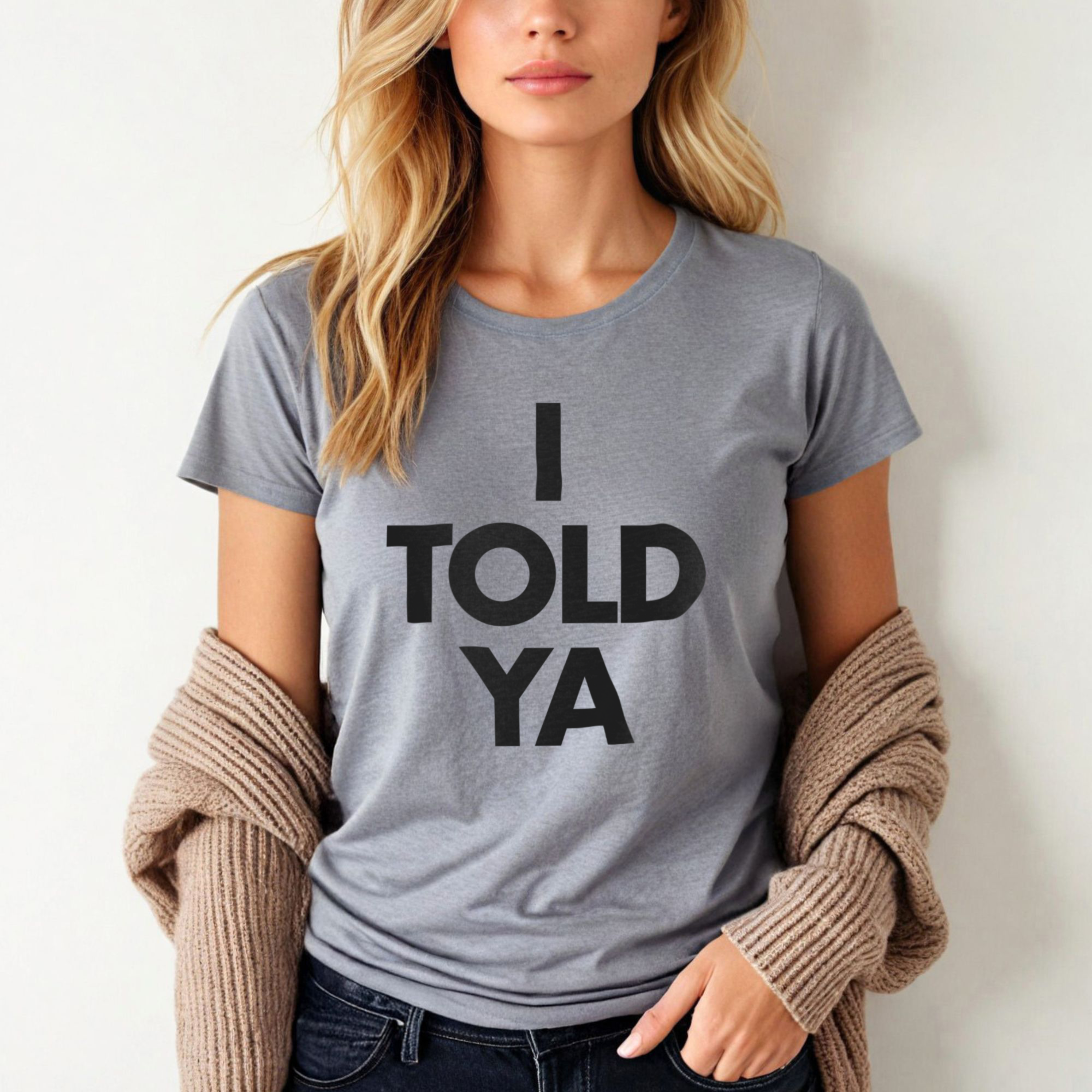 I TOLD YA