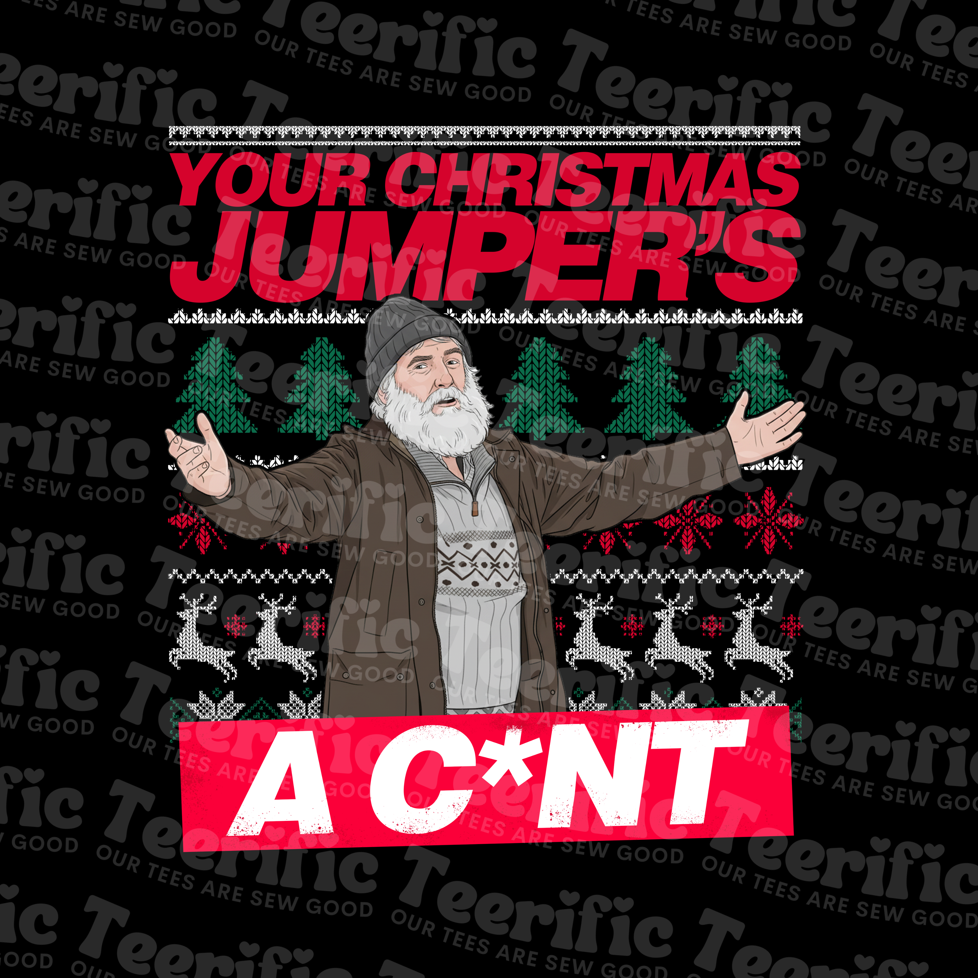 YOUR CHRISTMAS JUMPER'S A C*NT