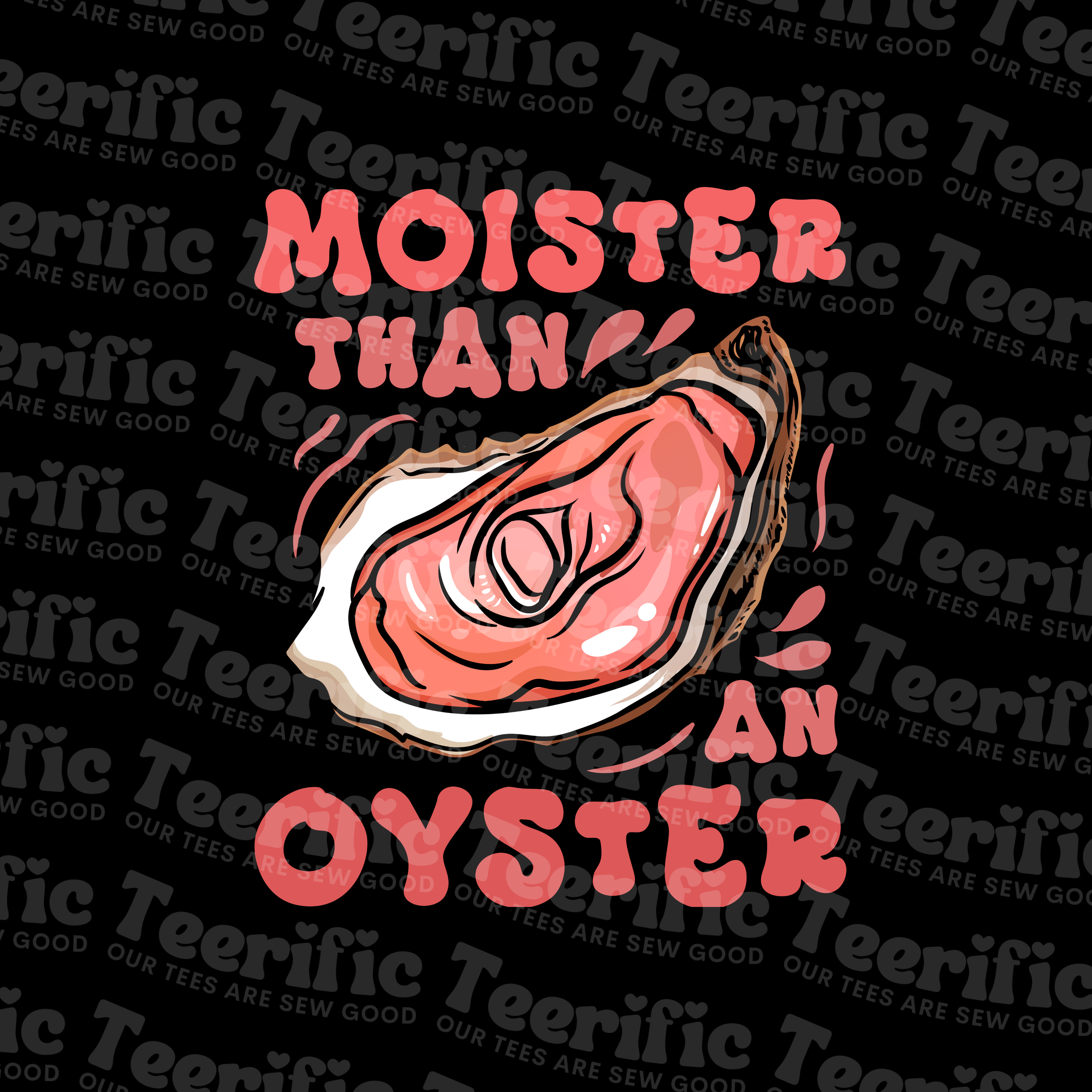 MOISTER THAN AN OYSTER