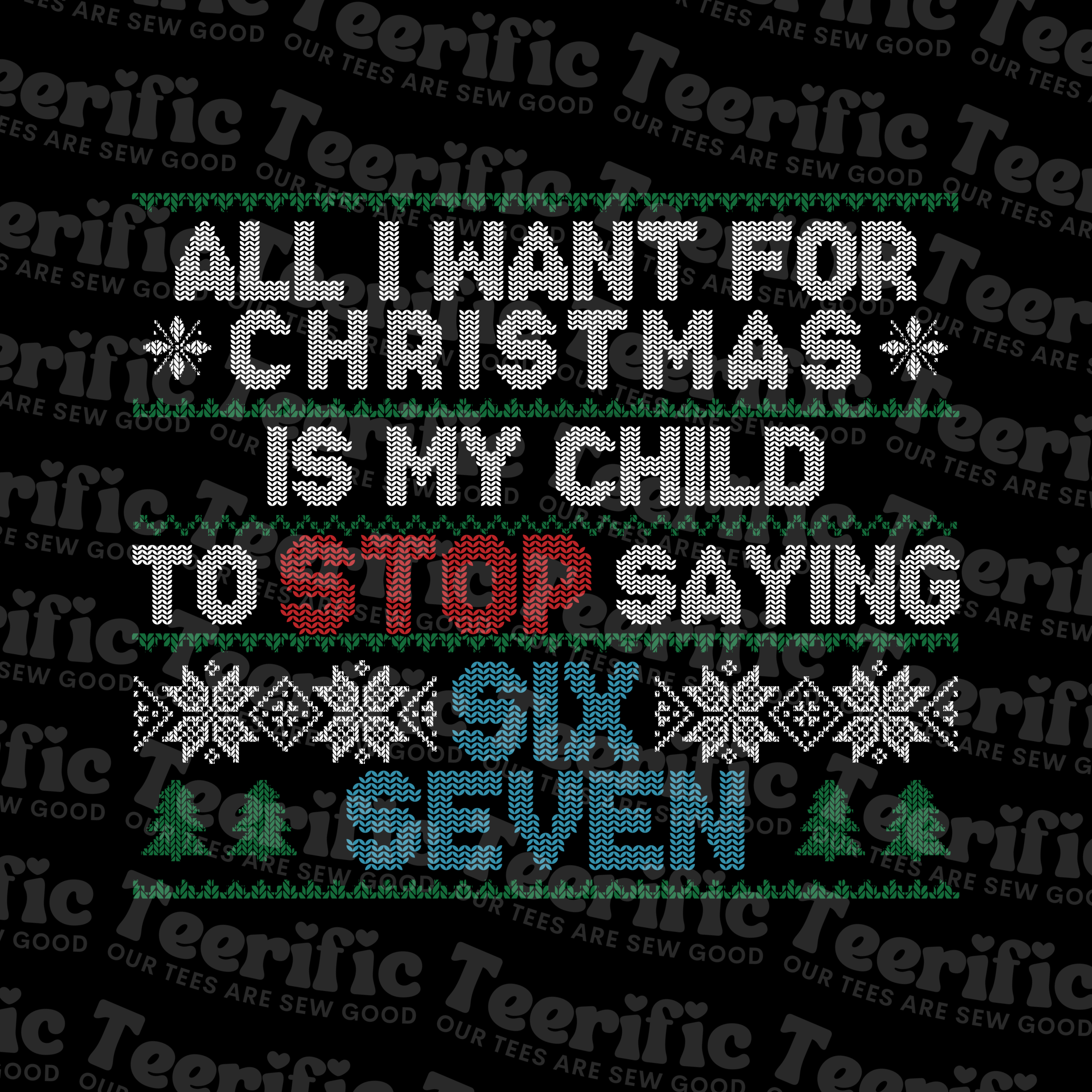 ALL I WANT FOR CHRISTMAS IS MY CHILD TO STOP SAYING SIX SEVEN