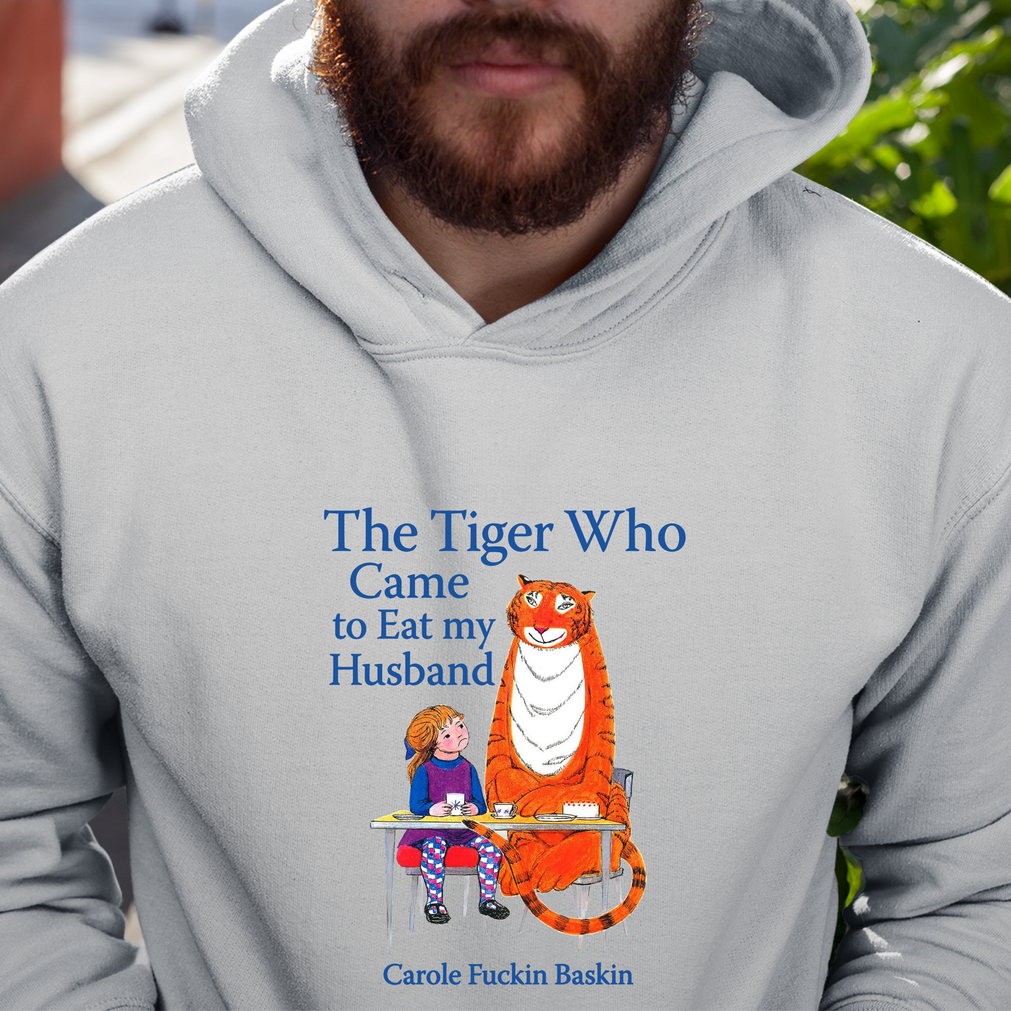 THE TIGER WHO CAME TO TEA TO EAT MY HUSBAND