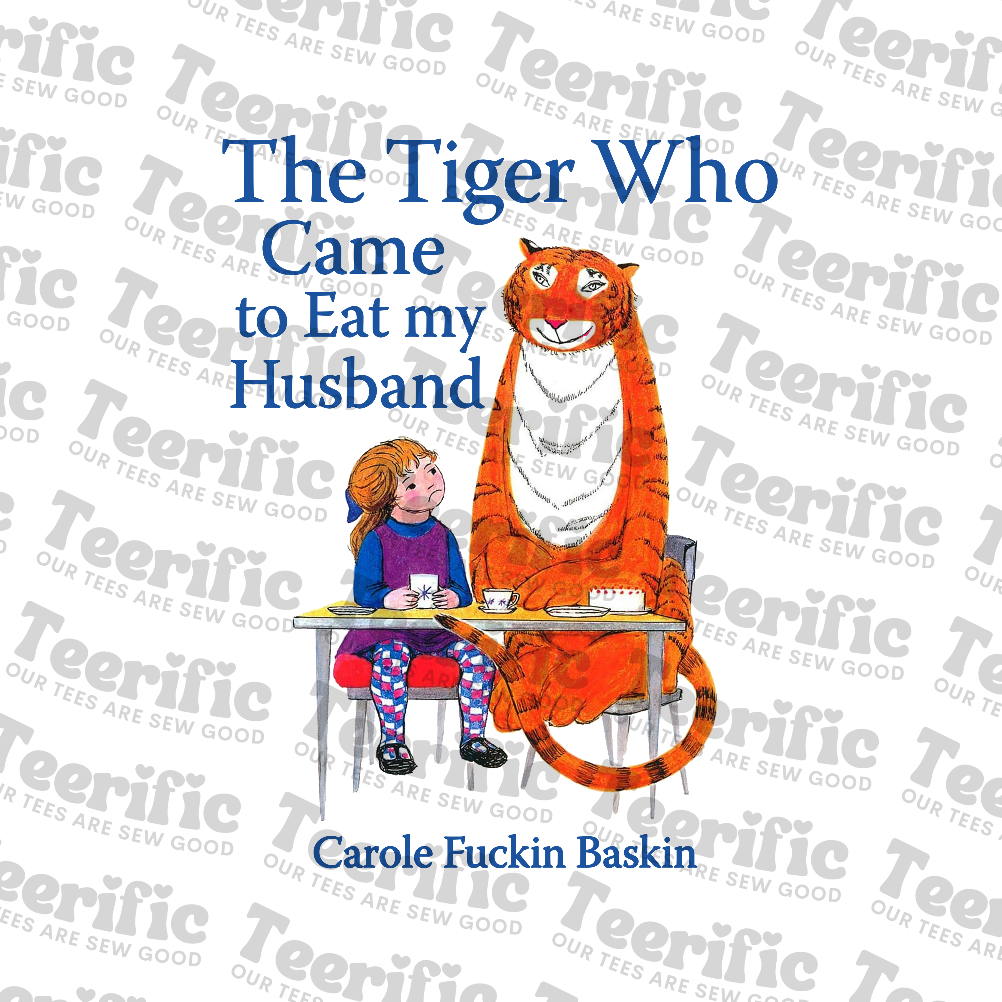 THE TIGER WHO CAME TO TEA TO EAT MY HUSBAND