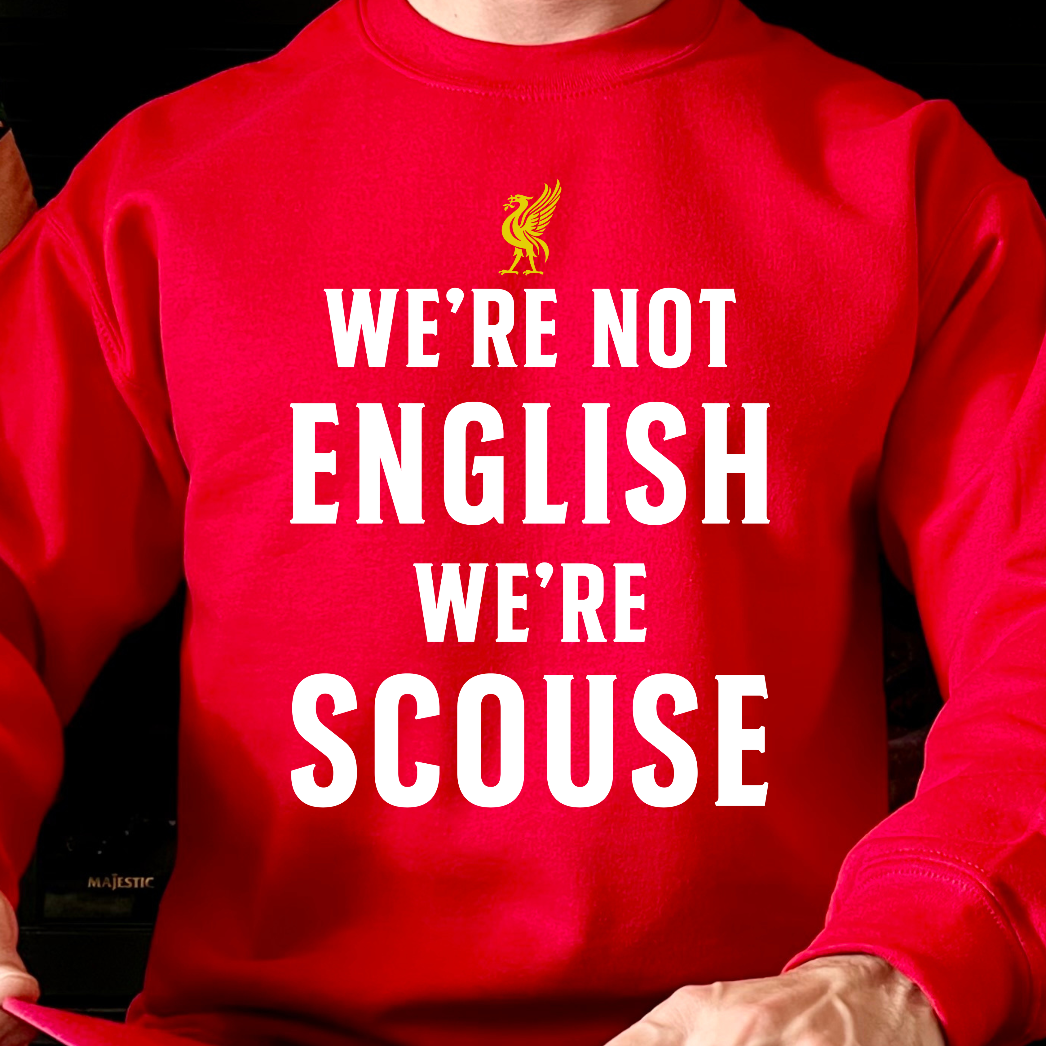 WE'RE NOT ENGLISH WE'RE SCOUSE