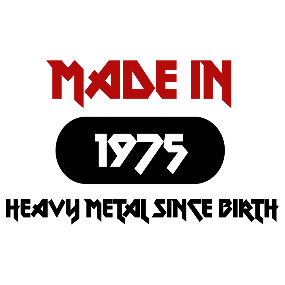 Made In 1975 - Heavy Metal Since Birth T Shirt