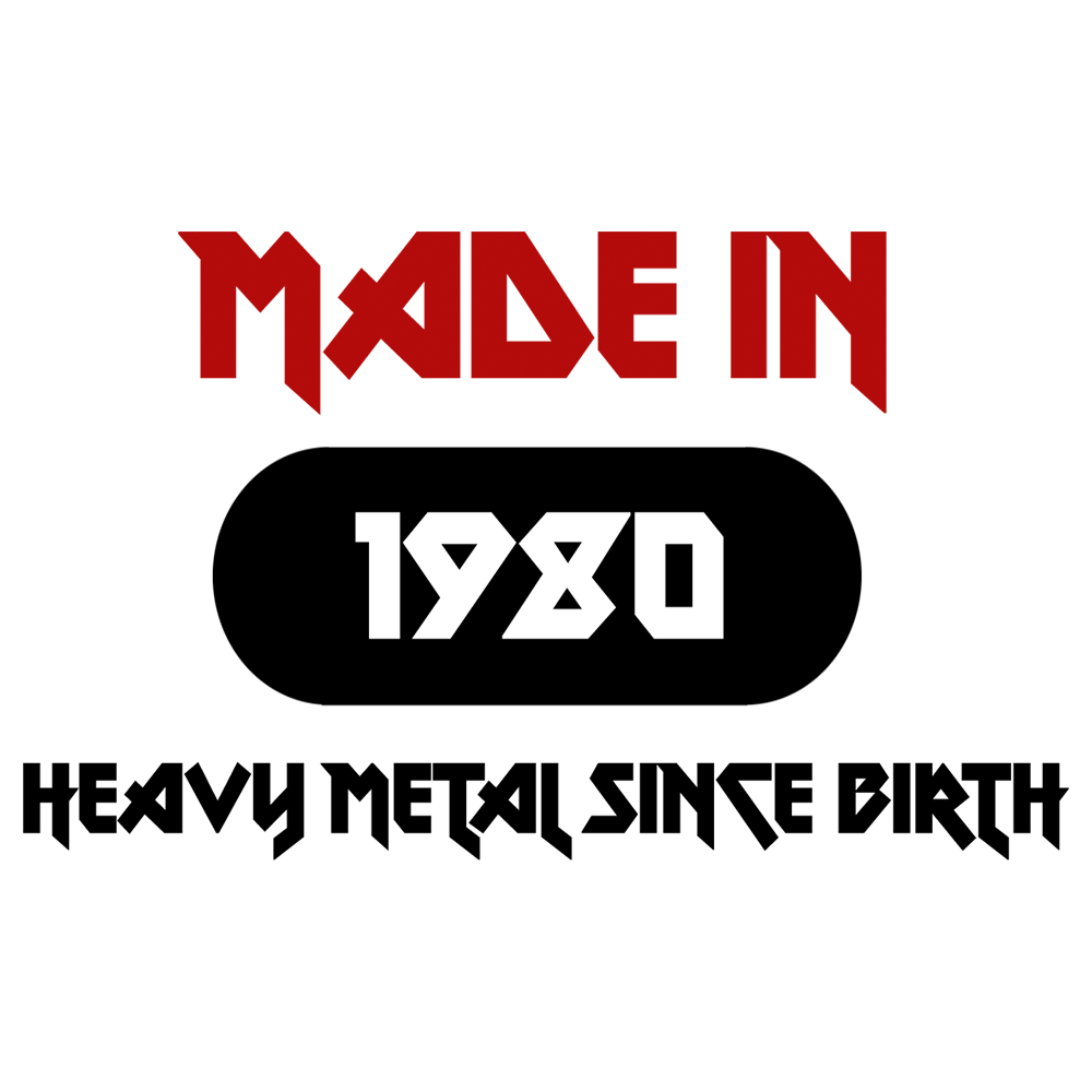 Made In 1980 - Heavy Metal Since Birth T Shirt