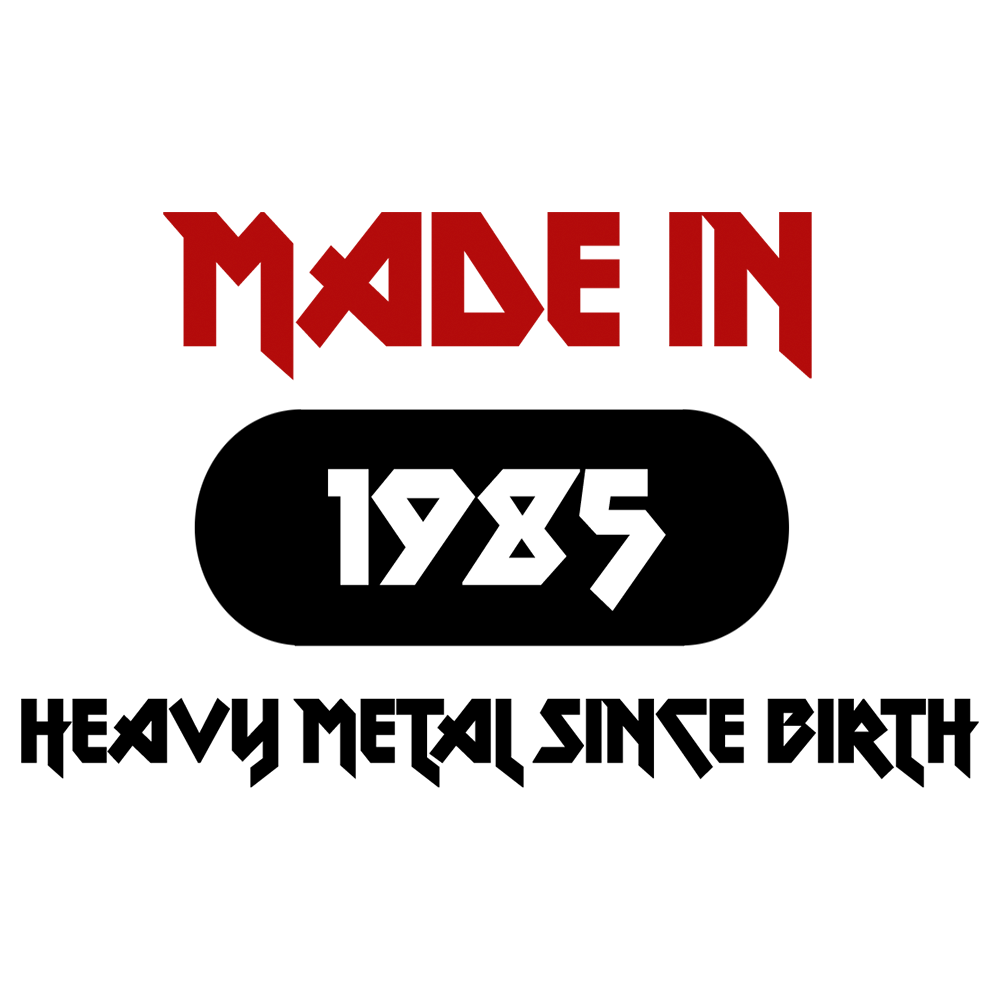 Made In 1985 - Heavy Metal Since Birth T Shirt