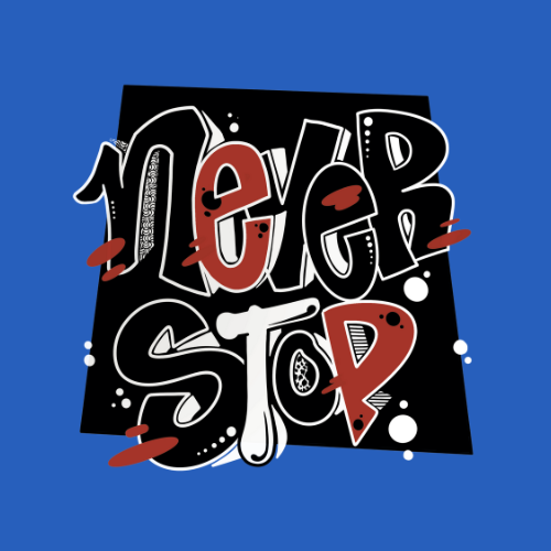 Never Stop T Shirt