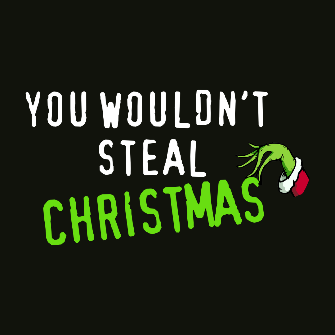 You Wouldn't Steal Christmas - Sweater