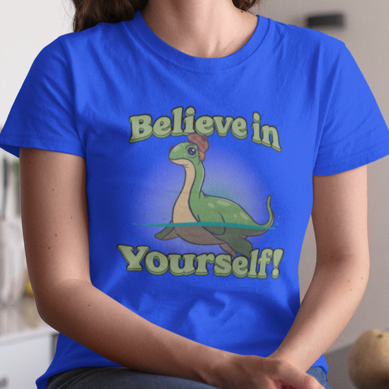 BELIEVE IN YOURSELF T Shirt