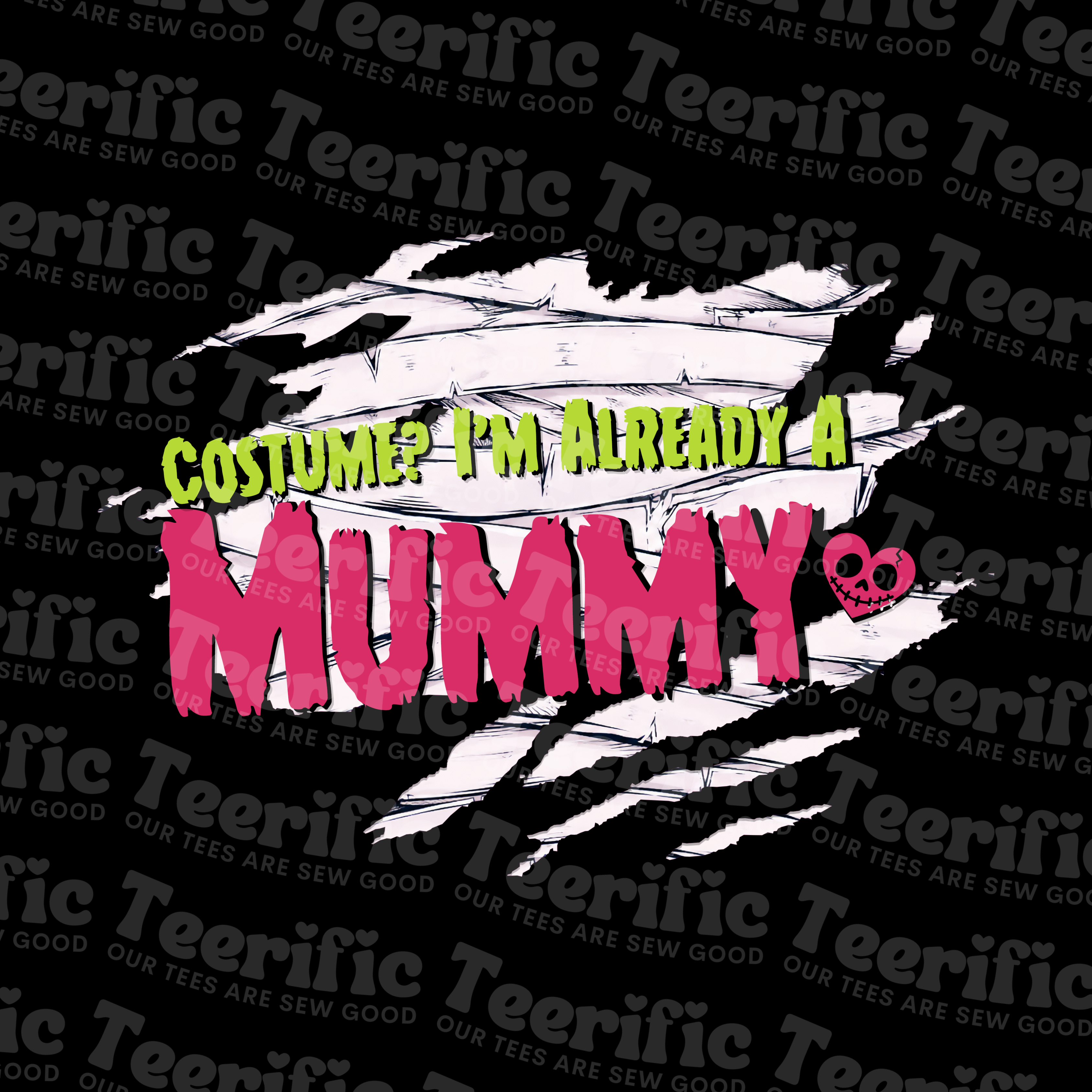 COSTUME? I'M ALREADY A MUMMY