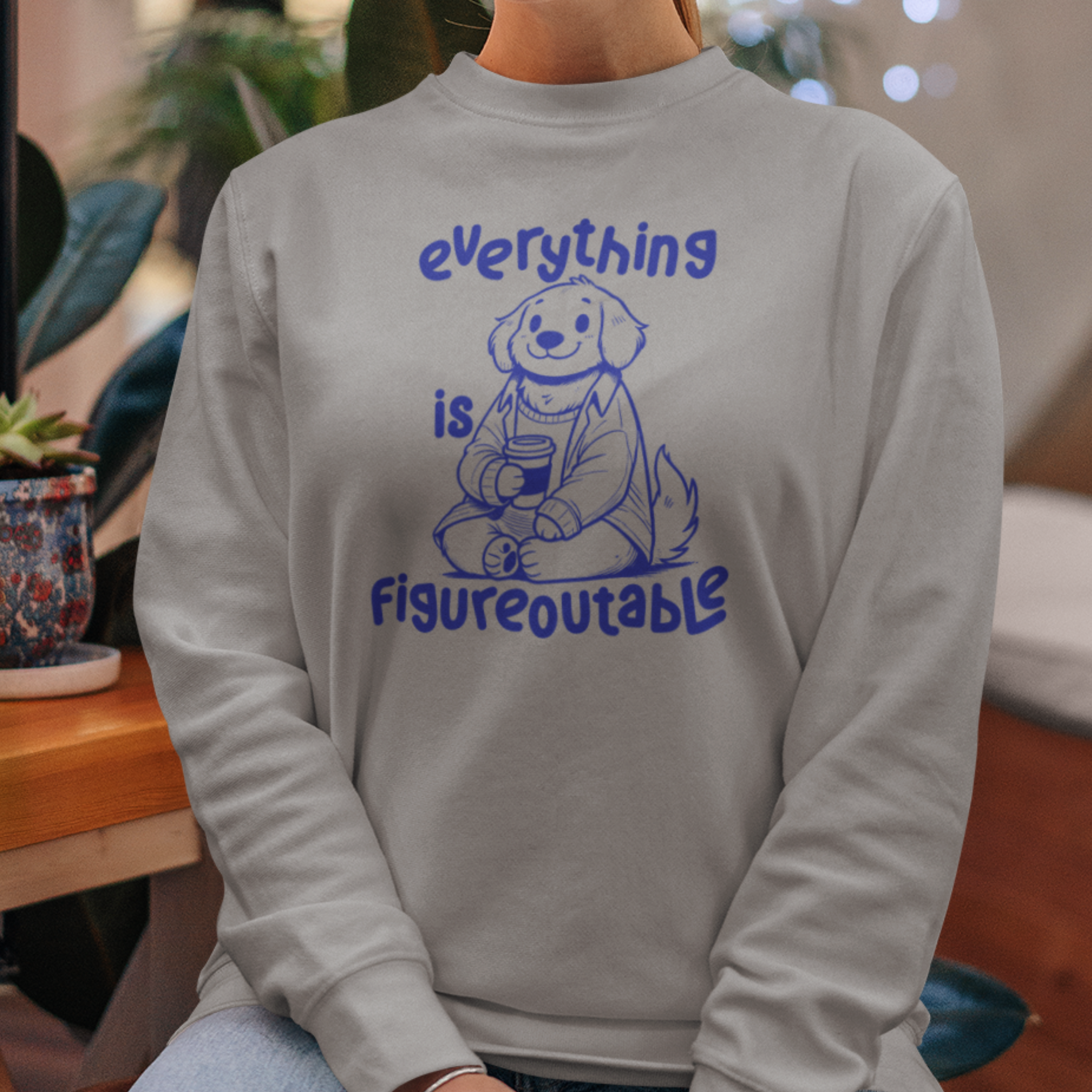EVERYTHING IS FIGUREOUTABLE