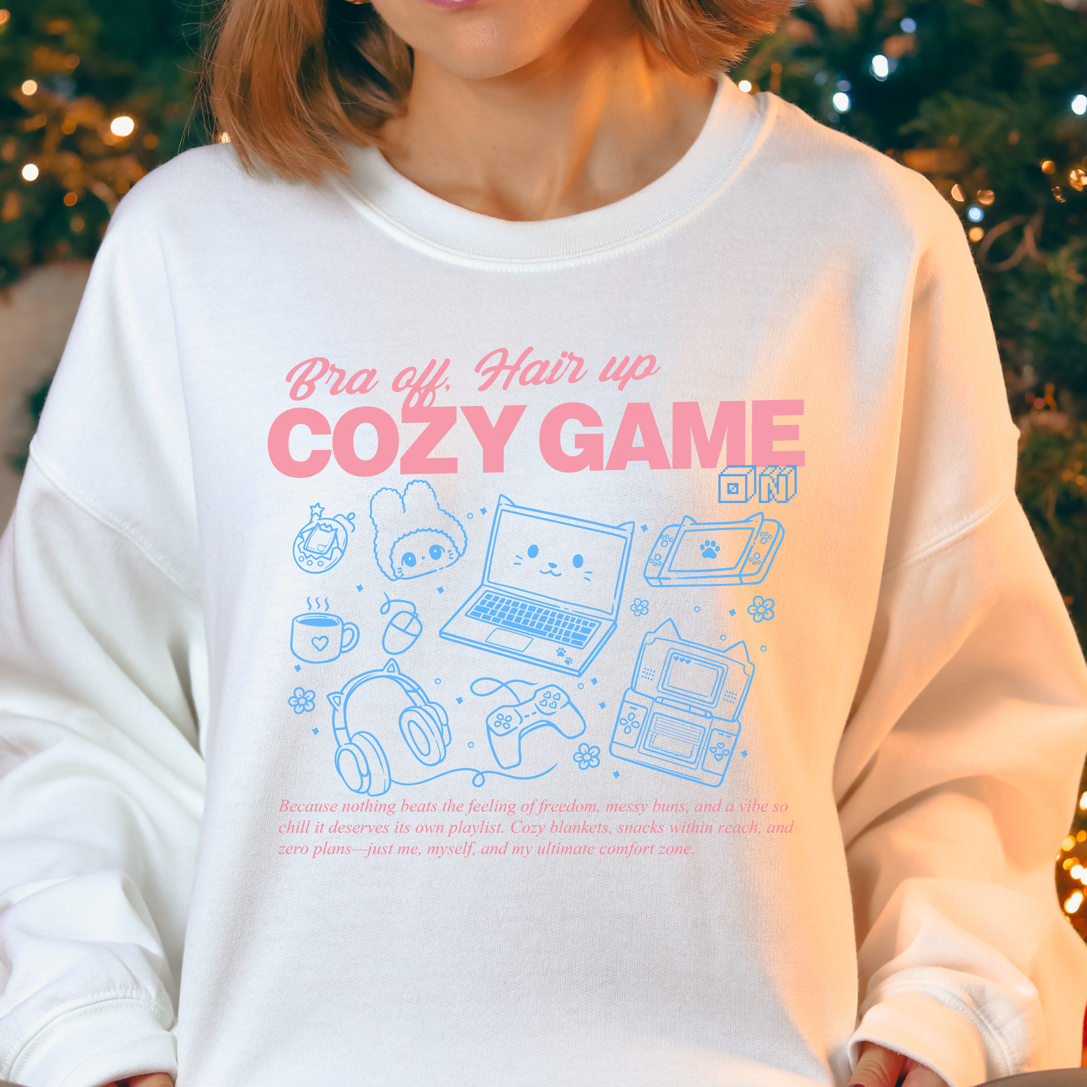 BRA OFF, HAIR UP, COZY GAME ON