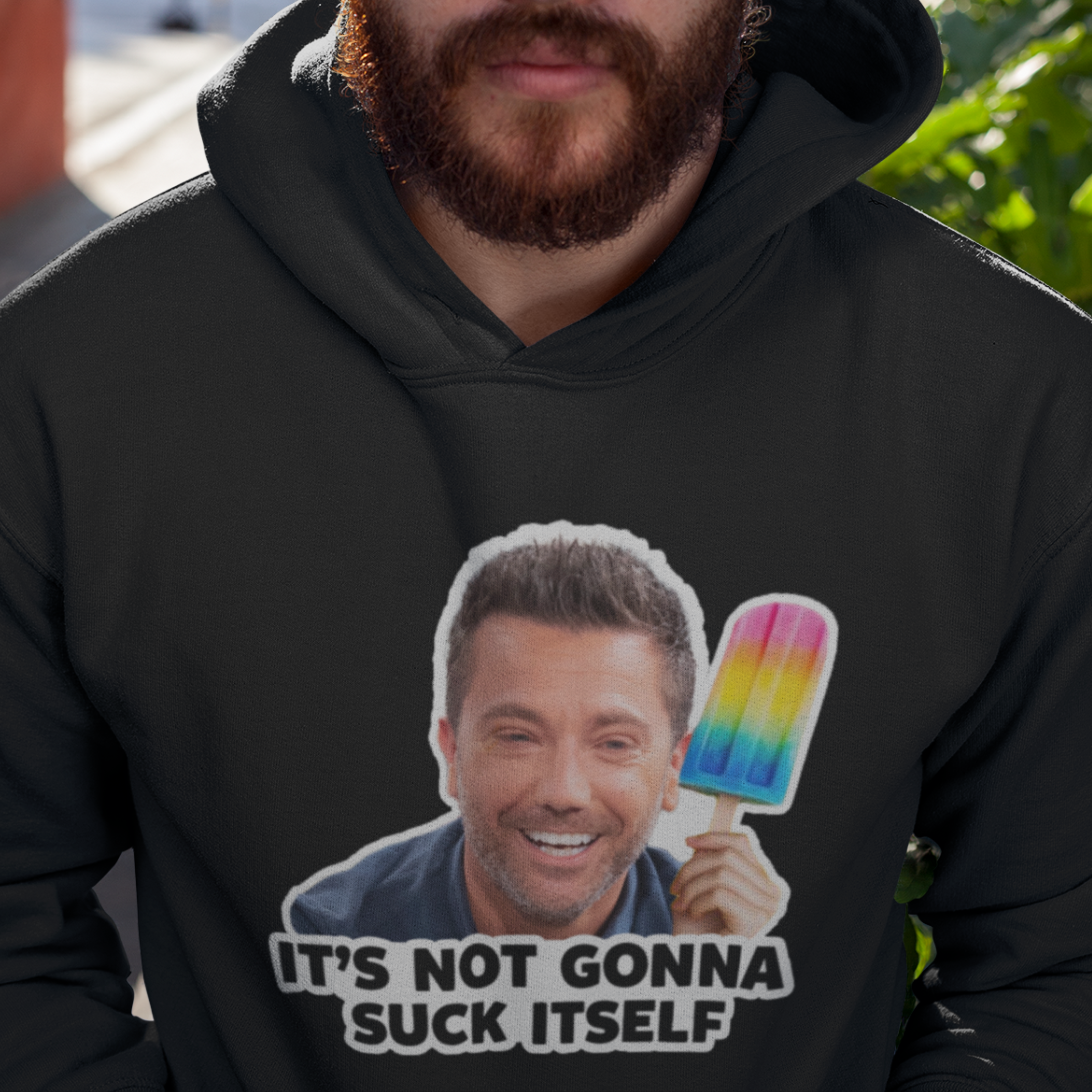 IT'S NOT GOING TO SUCK ITSELF