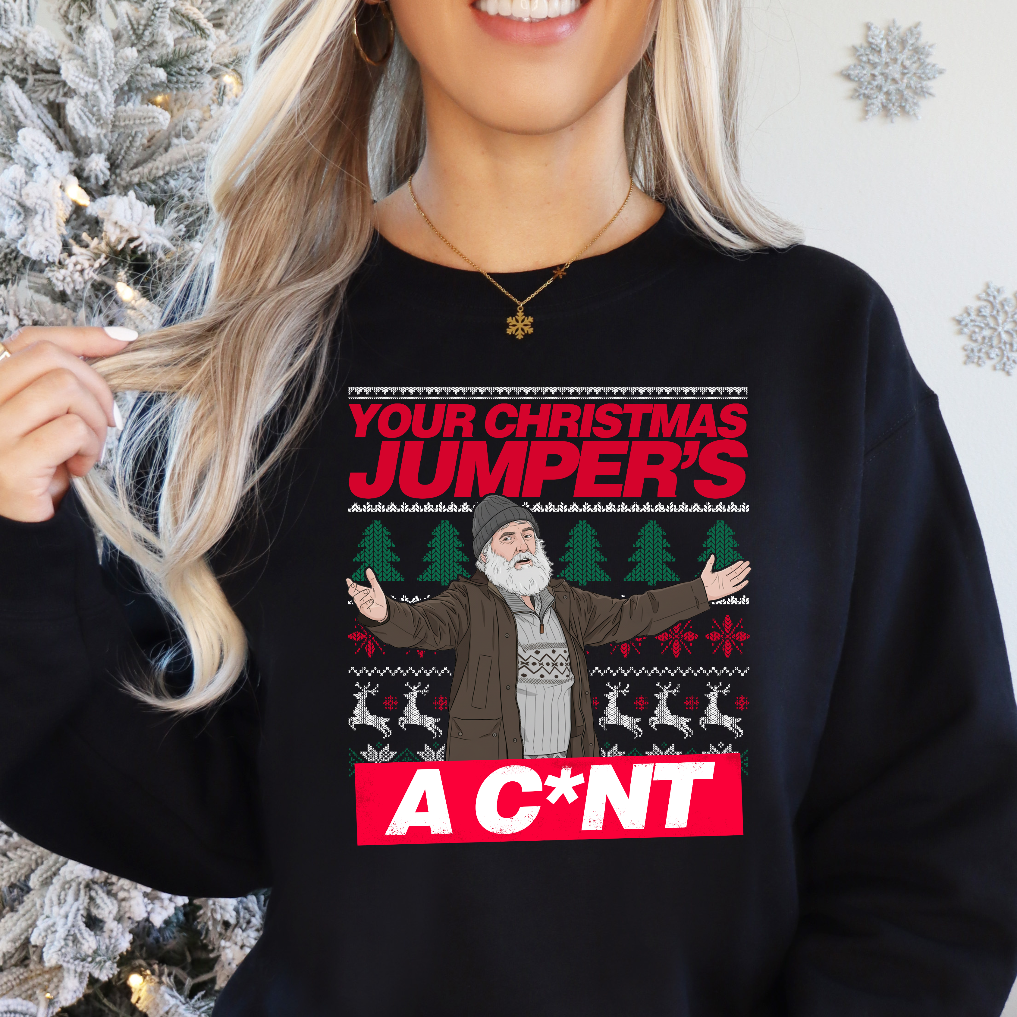 YOUR CHRISTMAS JUMPER'S A C*NT