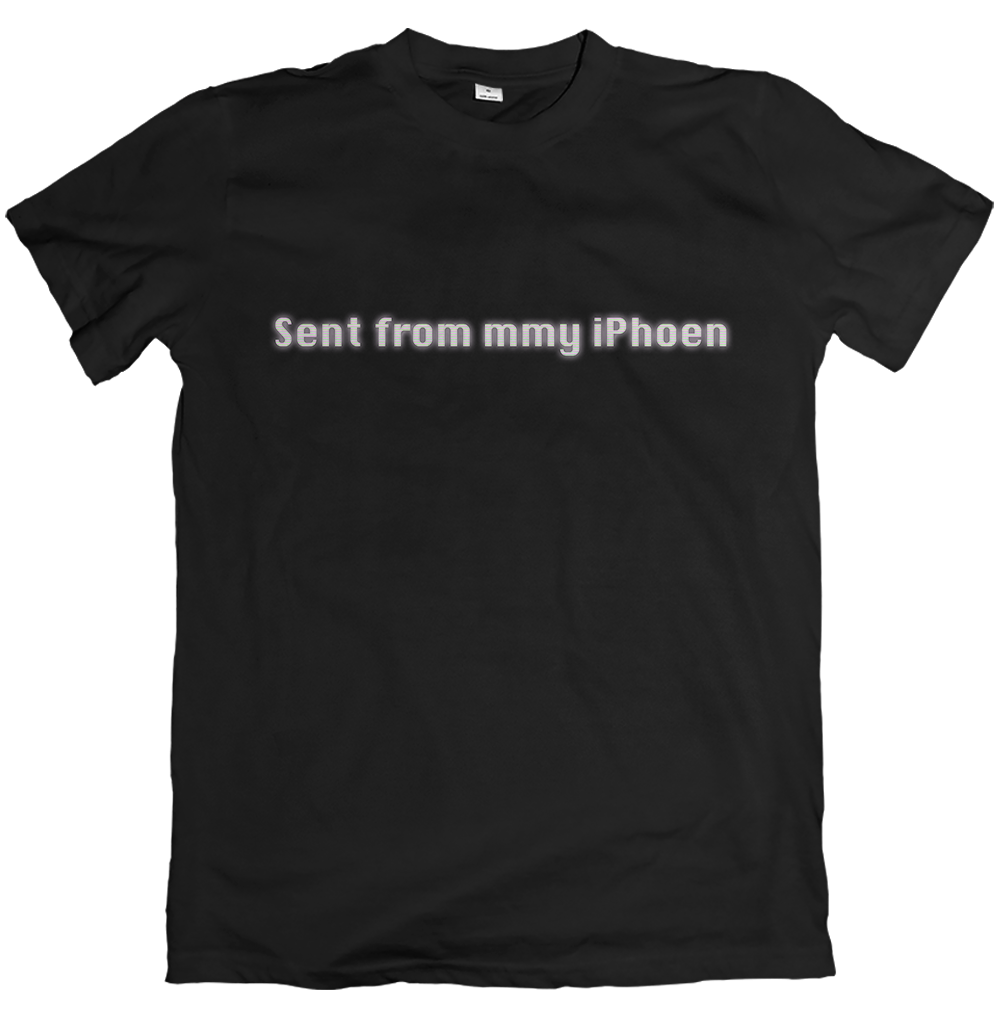 Sent from mmy iPhoen T Shirt