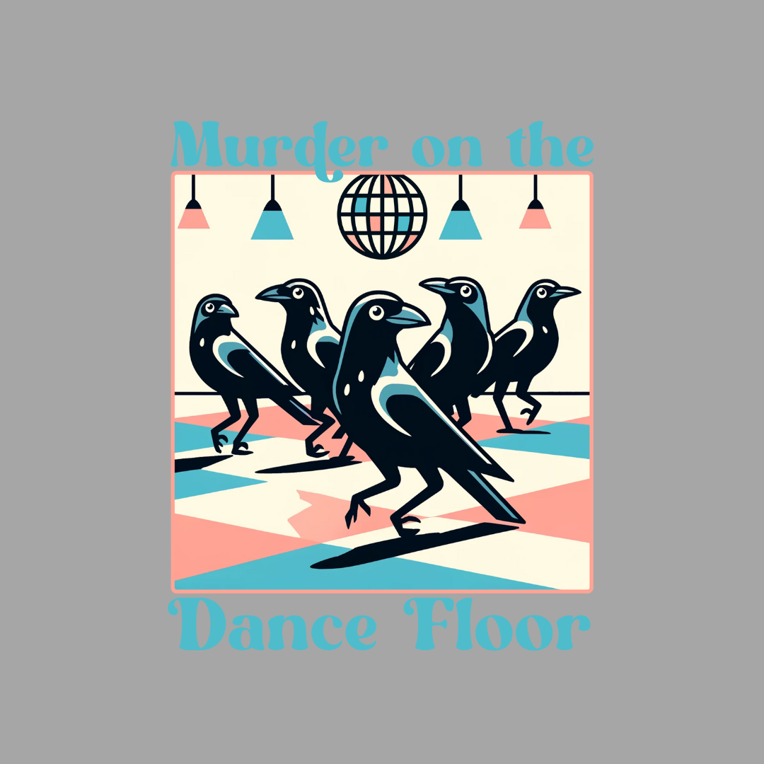 MURDER ON THE DANCE FLOOR T Shirt