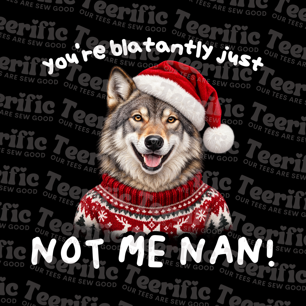 YOU'RE BLATANTLY JUST NOT ME NAN!