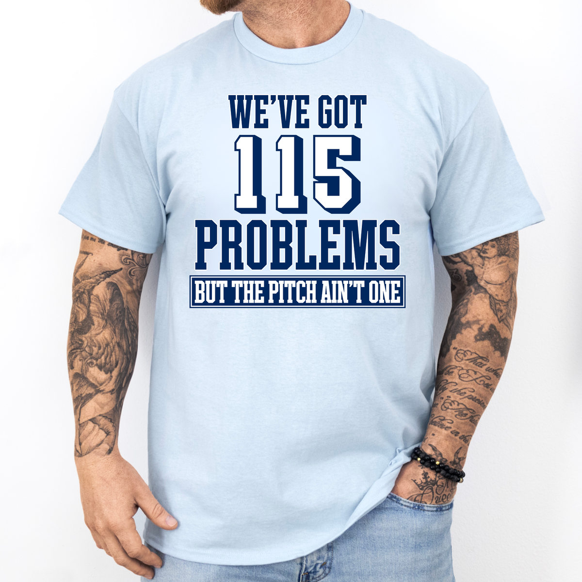 WE'VE GOT 115 PROBLEMS BUT THE PITCH AIN'T ONE