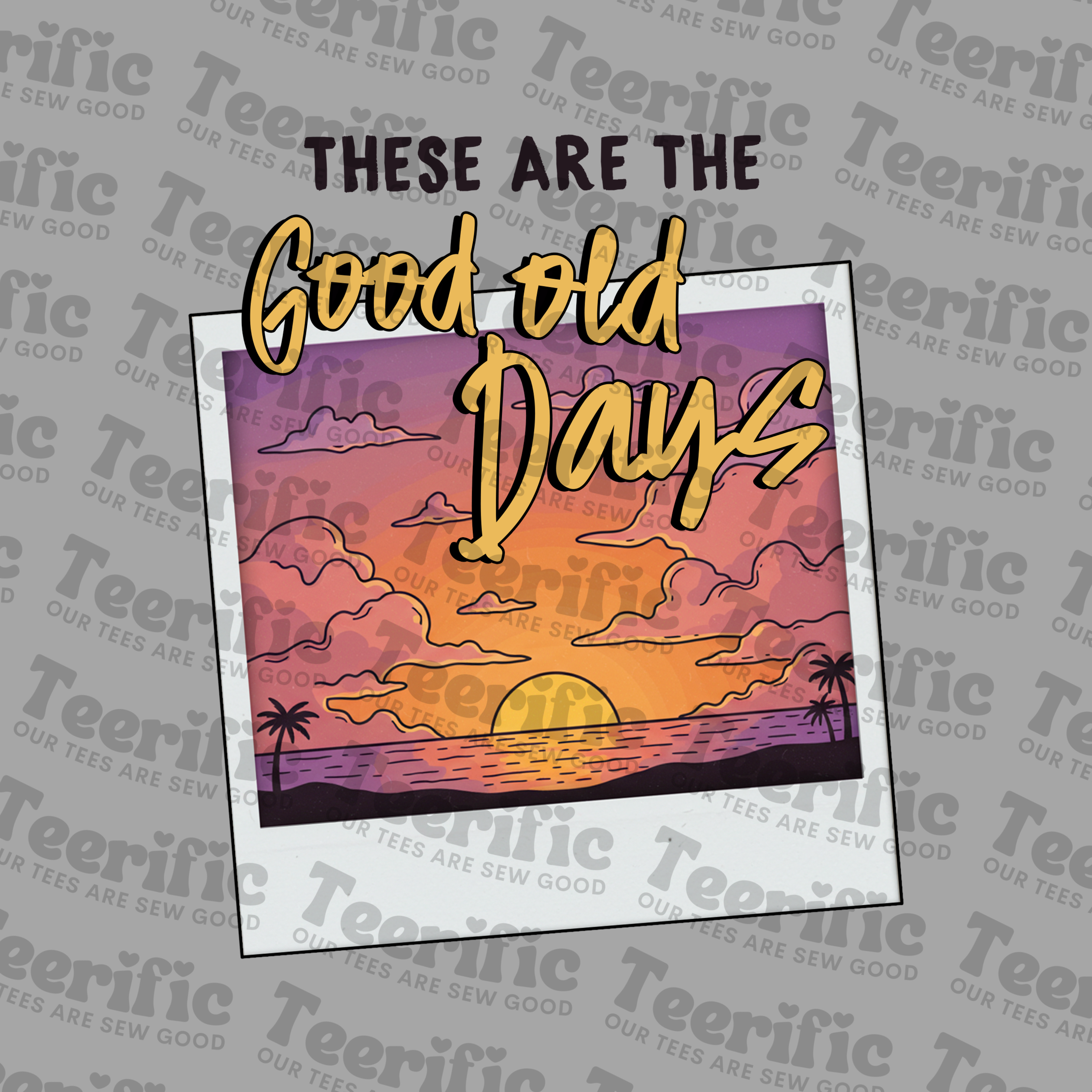 THESE ARE THE GOOD OLD DAYS