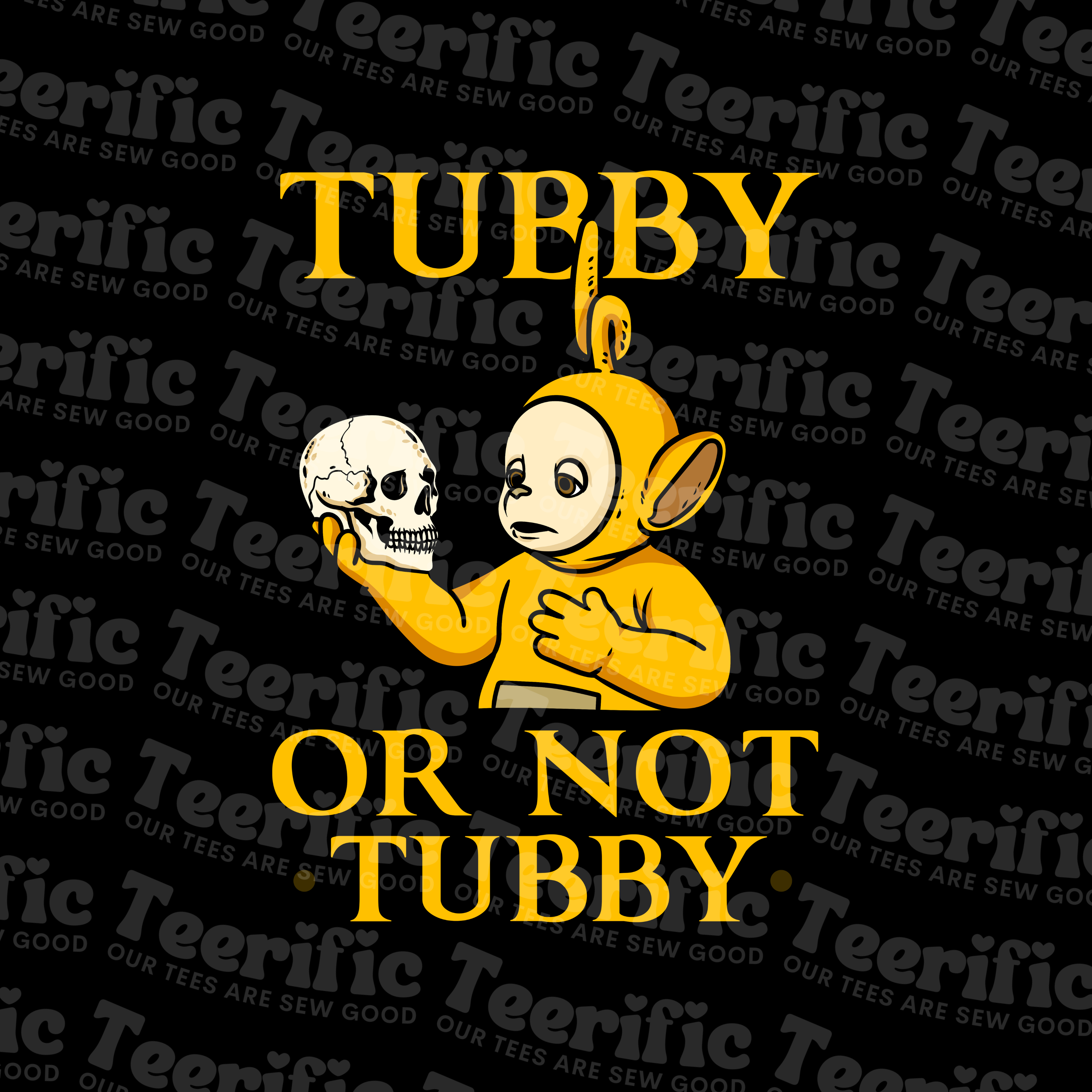 TUBBY, OR NOT TUBBY