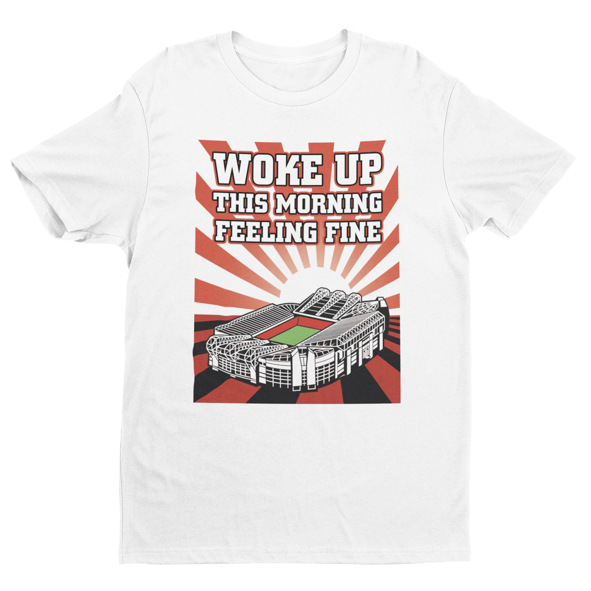 Woke Up This Morning Feeling Fine T Shirt