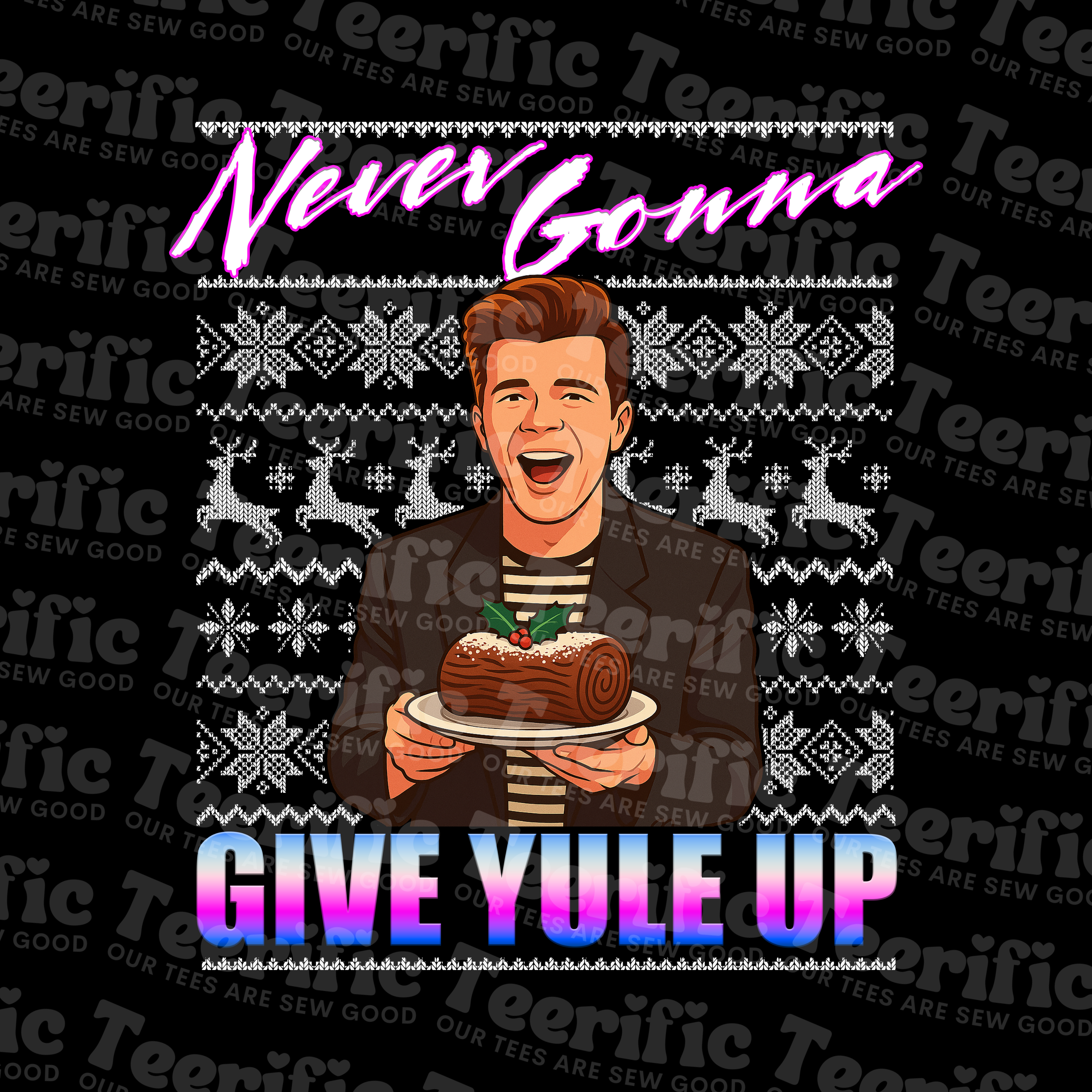 NEVER GONNA GIVE YULE UP