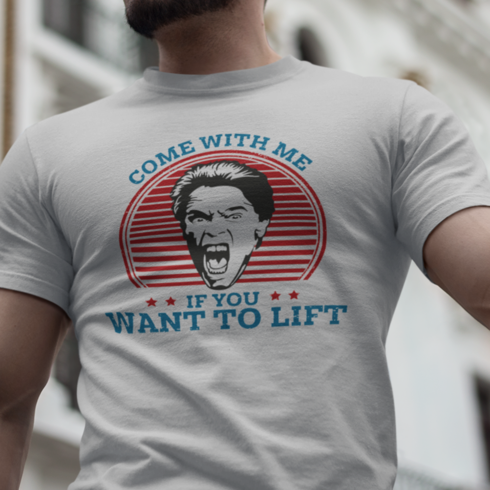 Come With Me If You Want To Lift T Shirt