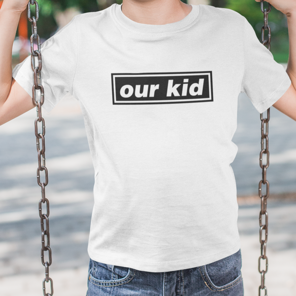 Our Kid T Shirt