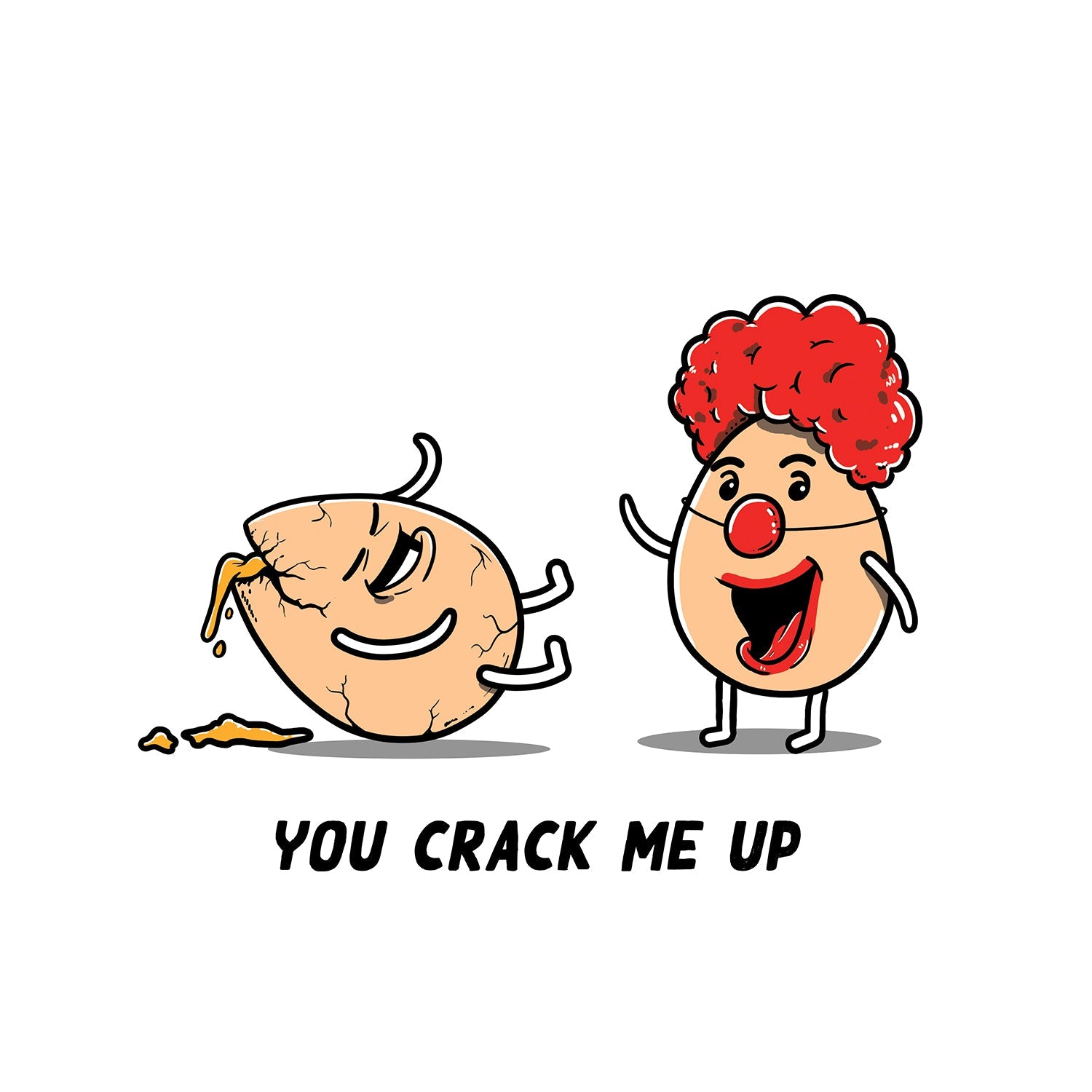 You Crack Me Up T Shirt