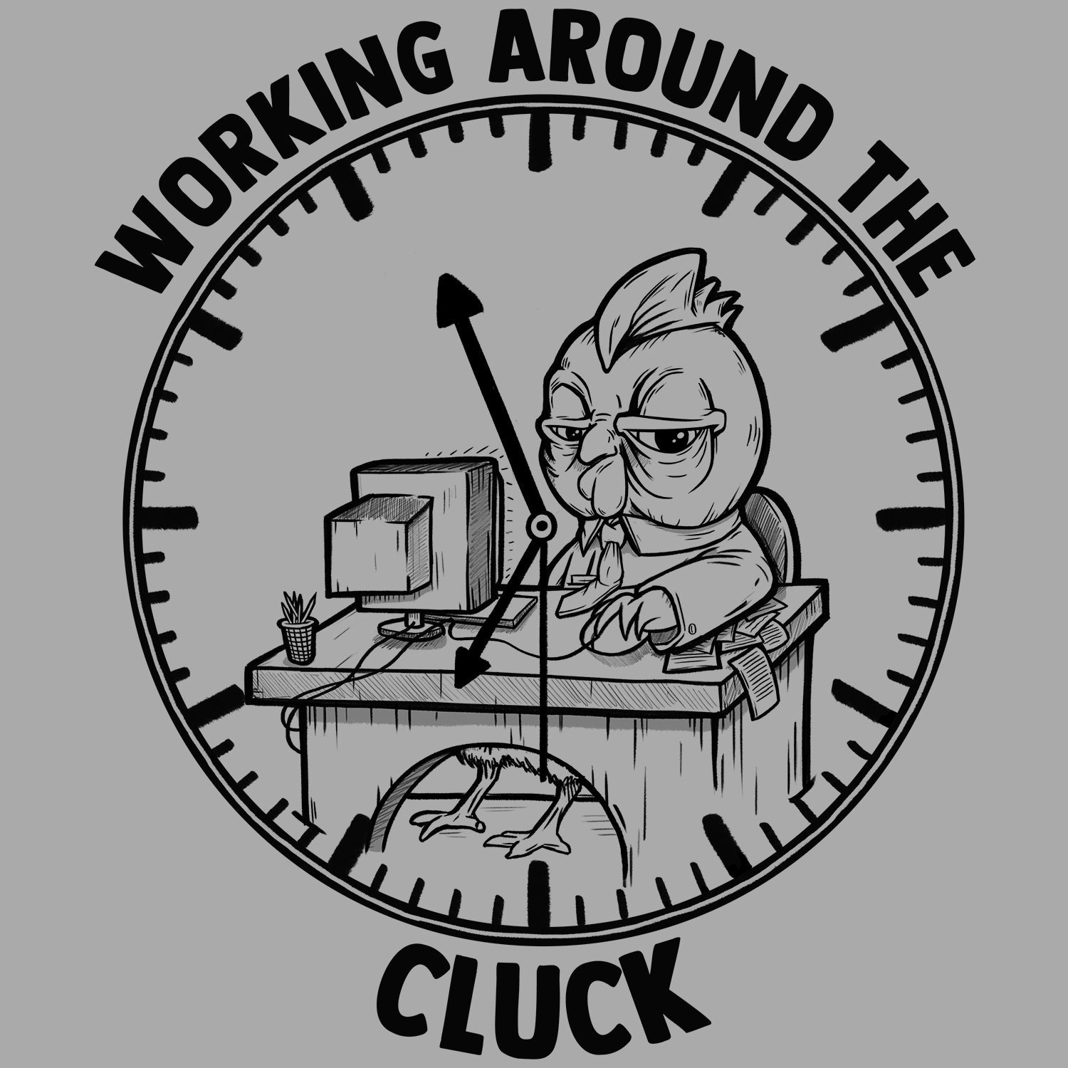 Working Around The Cluck T Shirt