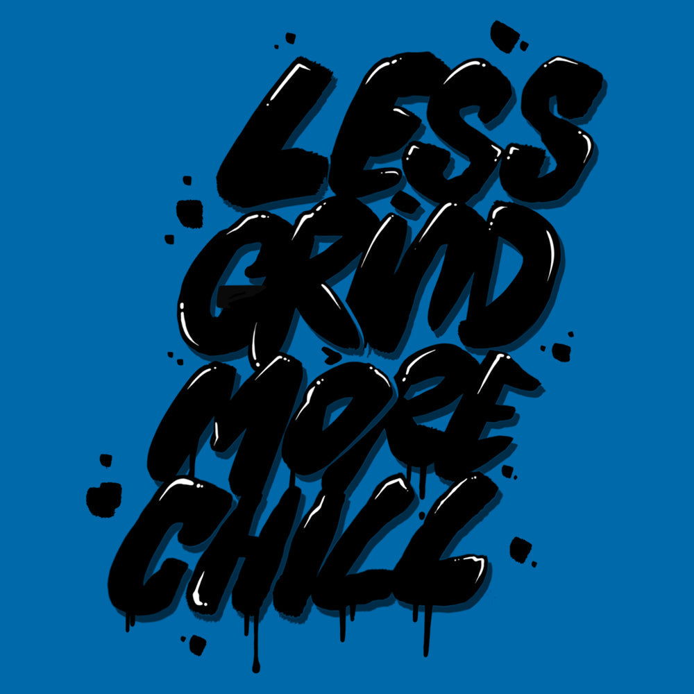 Less Grind More Chill T Shirt