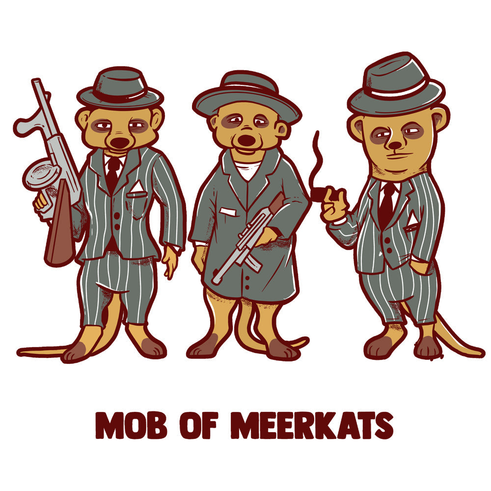 Mob Of Meerkats T Shirt