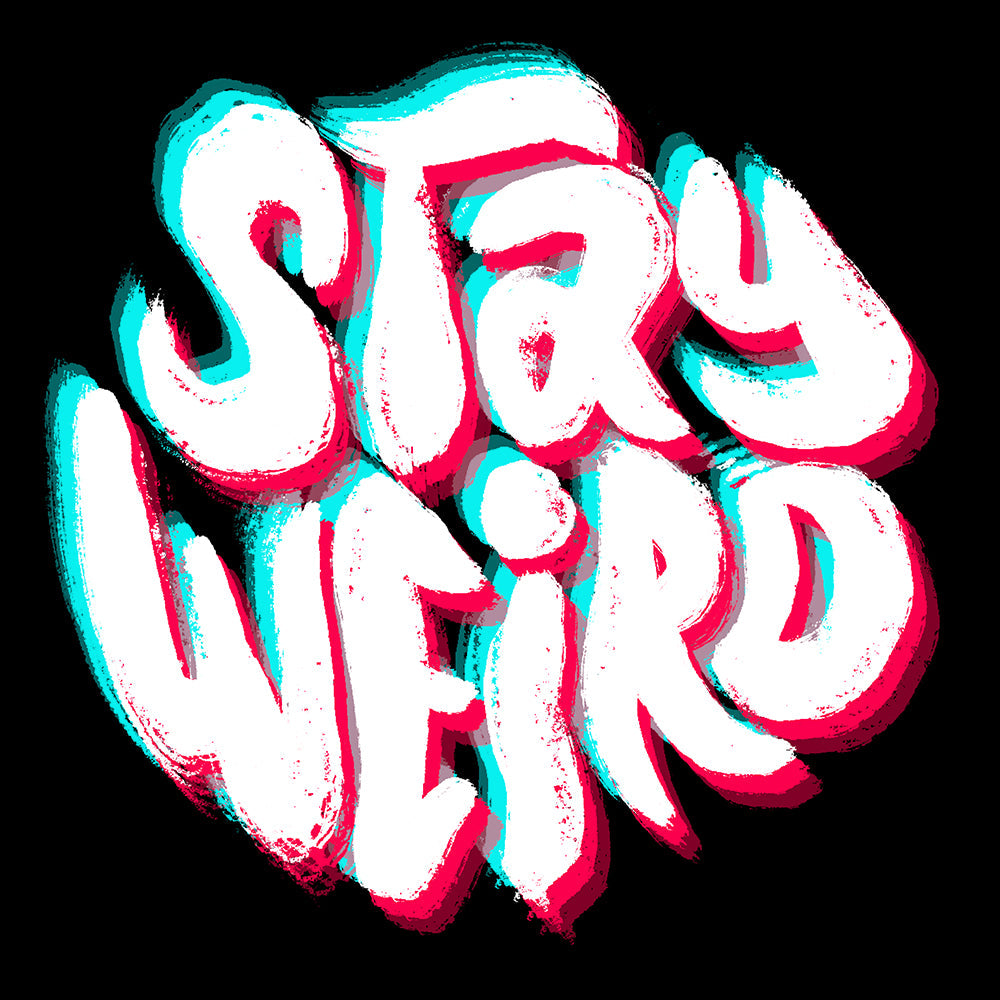 Stay Weird T Shirt